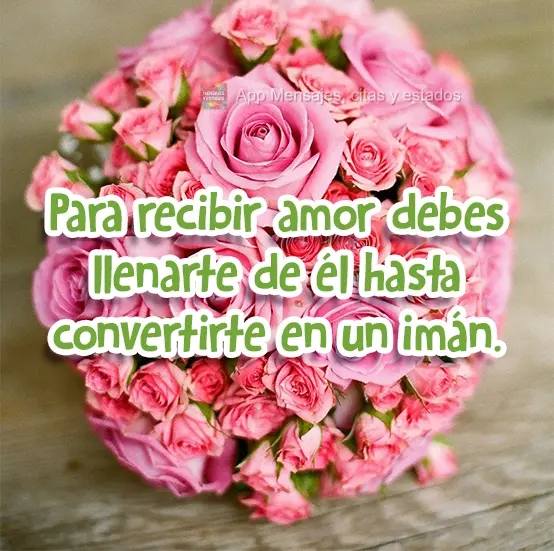 Para receber amor, encha-se dele até se tornar um imã!