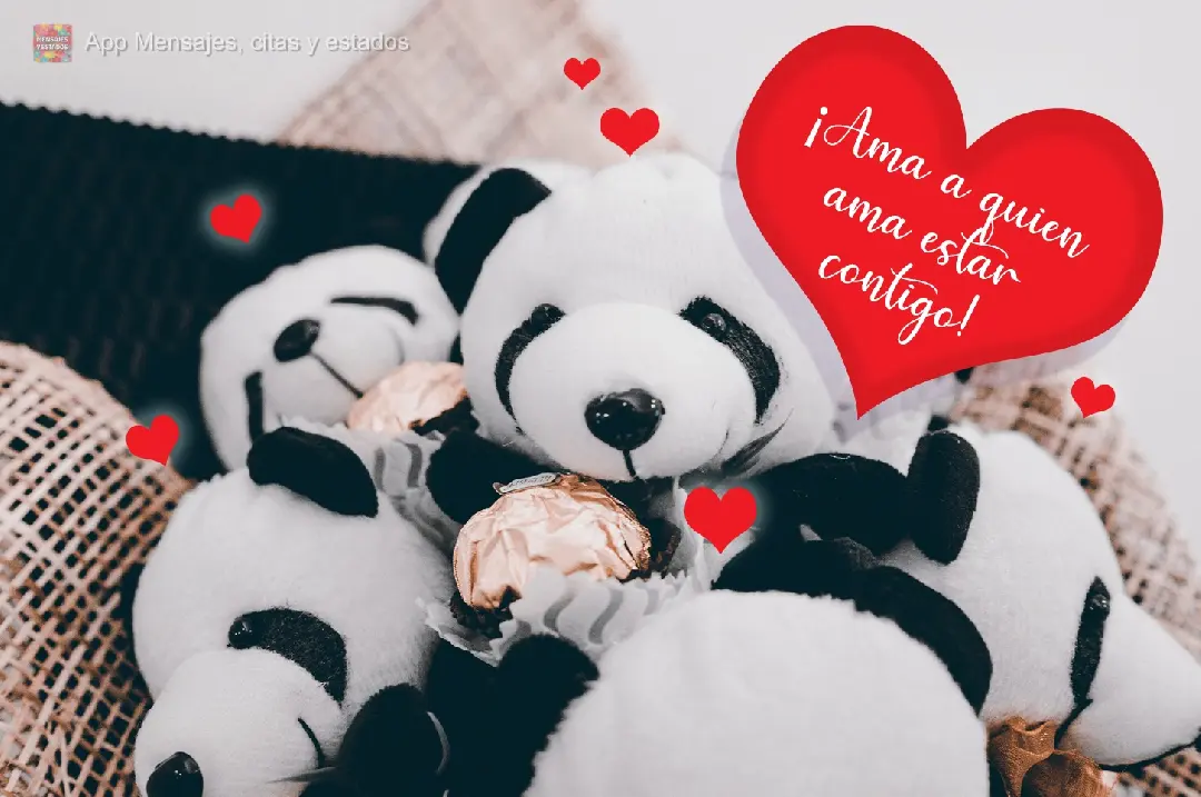 Ame quem ama estar com você! 