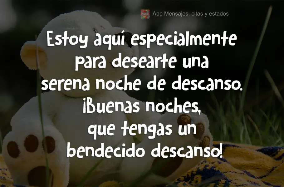 Estou aqui especialmente para te desejar uma tranquila noite de sono. Boa noite. Durma com Deus!