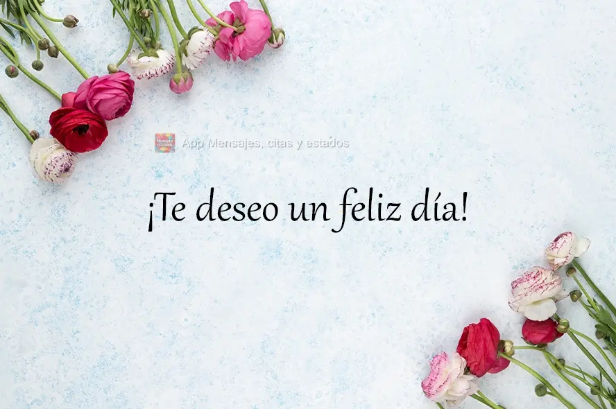 Vim te desejar um Bom Dia!