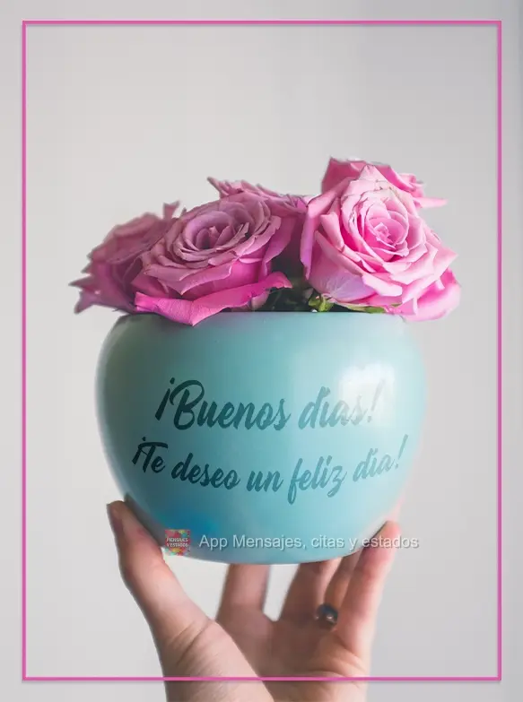 Te desejo um dia feliz! Bom dia!