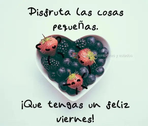 Ame as pequenas coisas. Tenha uma excelente Sexta-feira!