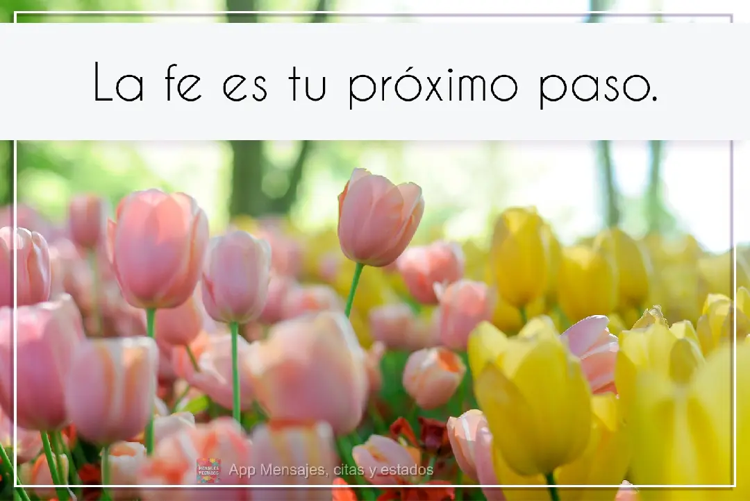La fe es tu próximo paso.
