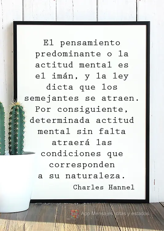 El pensamiento predominante o la actitud mental es el imán, y la ley dicta que los semejantes se atraen. Por consiguiente, determinada actitud mental si...