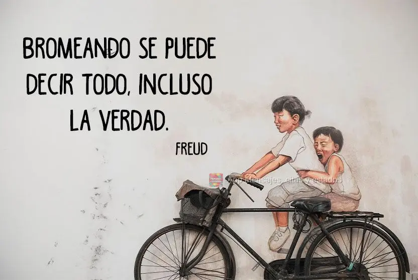 Bromeando se puede decir todo, incluso la verdad. Freud