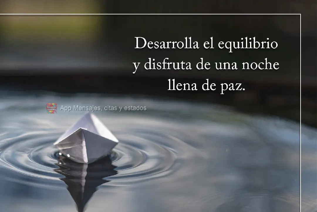 Cultive o equilíbrio e tenha uma noite de paz.