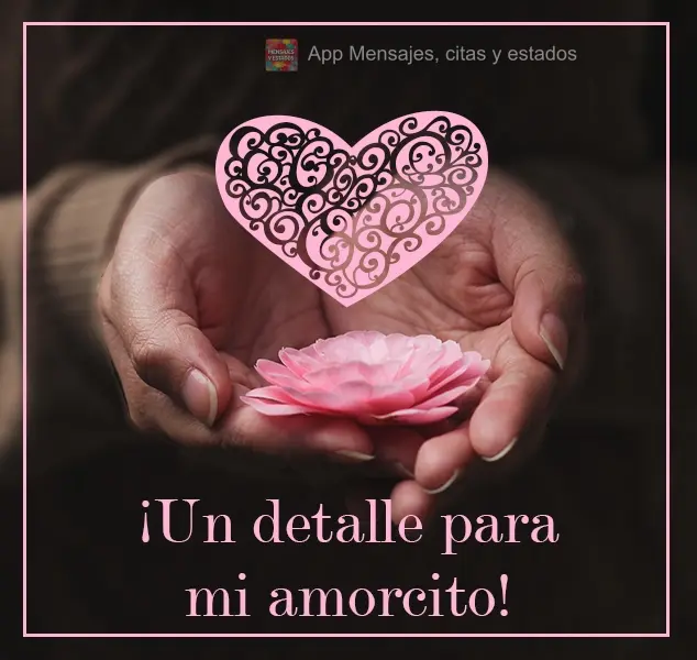 Um carinho para meu amorzinho!
