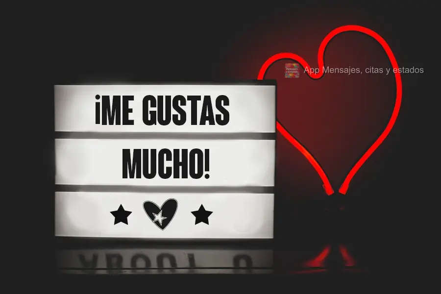 ¡Me gustas mucho!