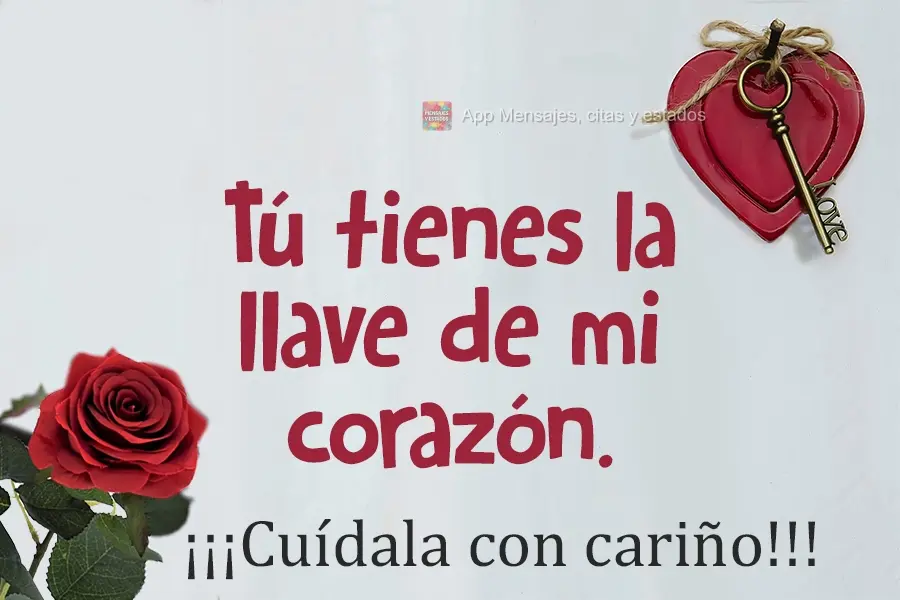 Você tem a chave do meu coração. Cuide com carinho!!!