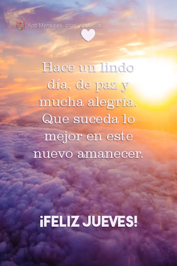 Hace un lindo día, de paz y mucha alegría. Que suceda lo mejor en este nuevo amanecer. ¡Feliz jueves!