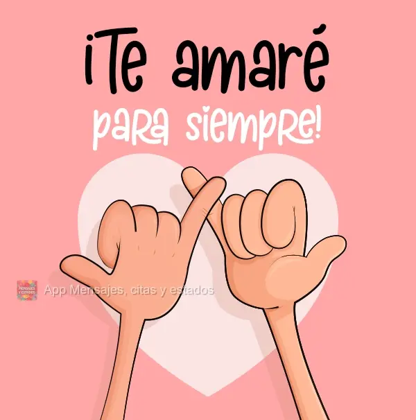 Te amarei para sempre!
