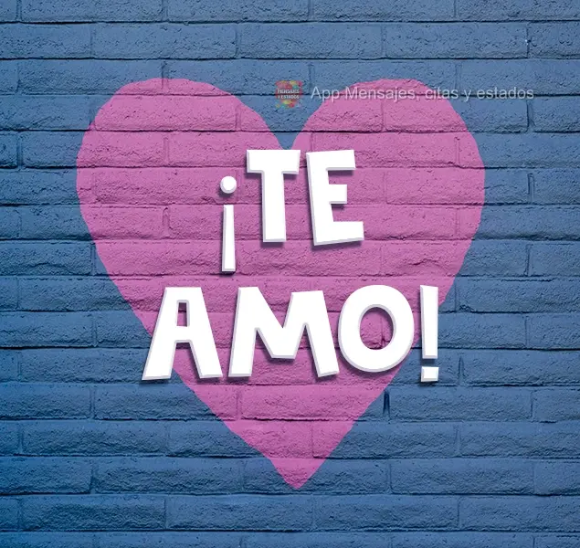 ¡Te amo!
