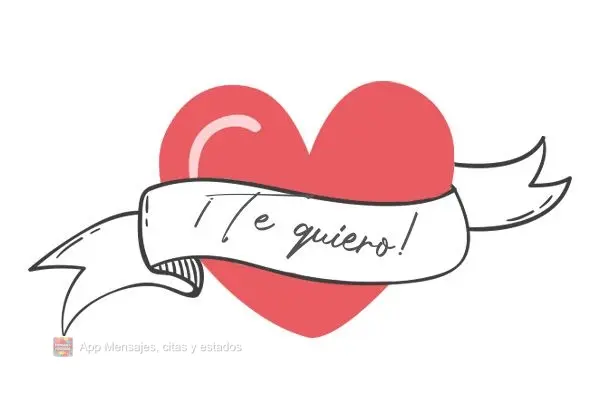 ¡Te quiero!