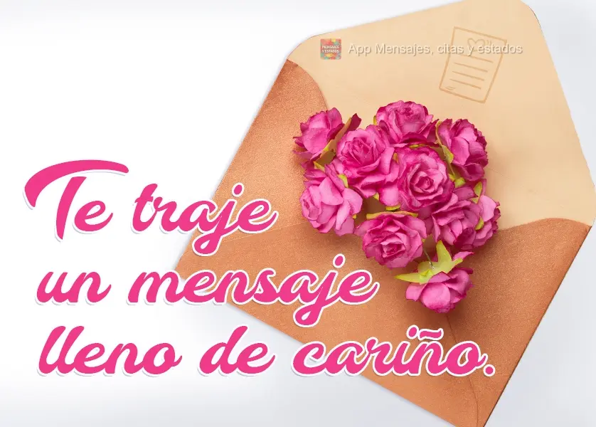 Trouxe uma mensagem cheia de carinho para você.
