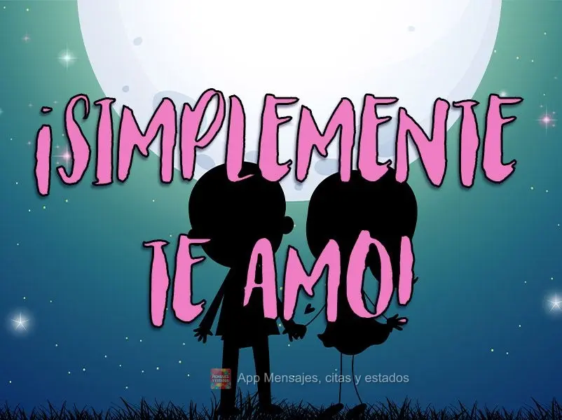 Simplesmente amo você!
