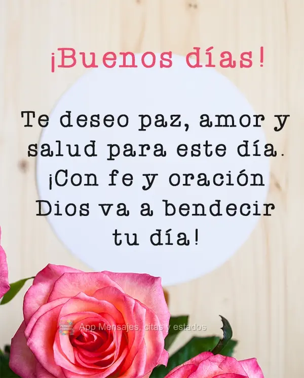 Te deseo paz, amor y salud para este día. ¡Con fe y oración Dios va a bendecir tu día! ¡Buenos días!