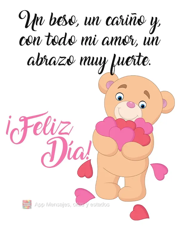 Um beijo, um carinho e com todo meu amor um abraço apertadinho.
 BOM DIA!