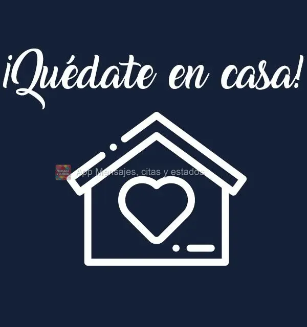 ¡Quédate en casa!