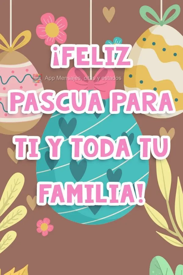 Feliz Páscoa para você e toda sua família!
