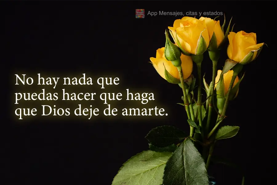 No hay nada que puedas hacer que haga que Dios deje de amarte.