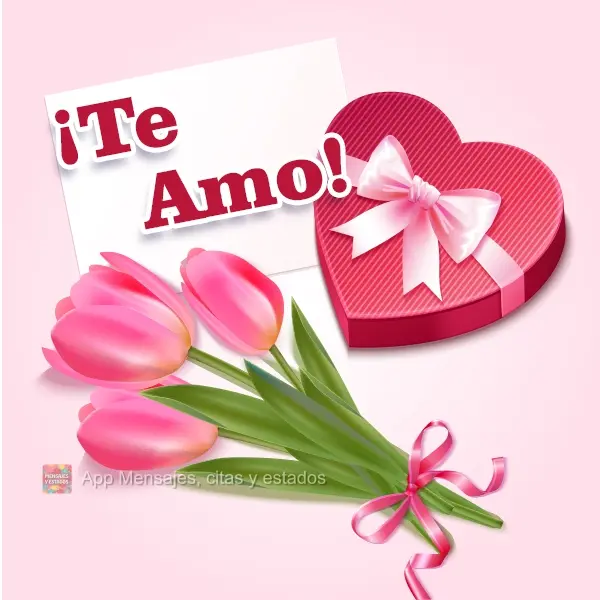 ¡Te amo!