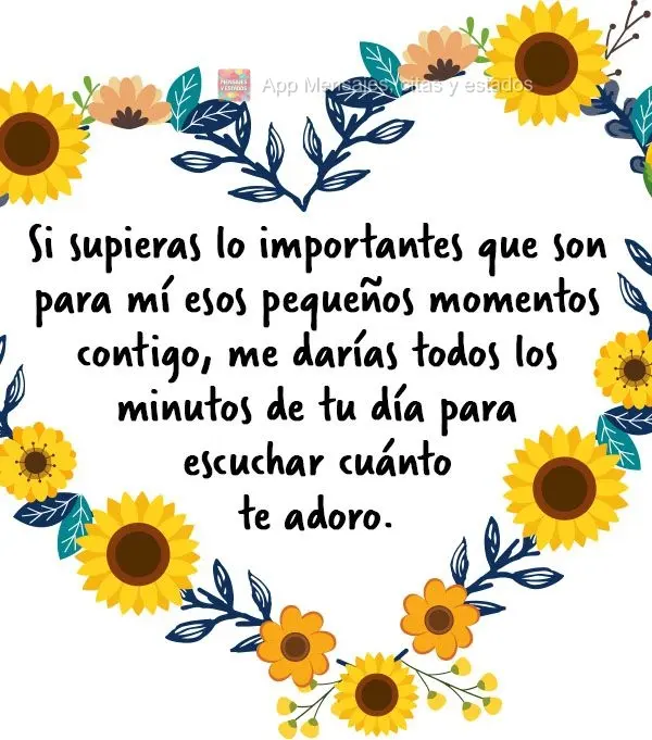 Se você soubesse o quanto esses pequenos momentos com você são importantes para mim. Me daria todos os minutos do seu dia para escutar o quanto te ado...