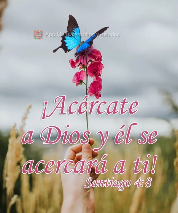 ¡Acércate a Dios y él se acercará a ti! Santiago 4:8