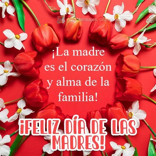 ¡La madre es el corazón y alma de la familia! ¡Feliz Día de las Madres!