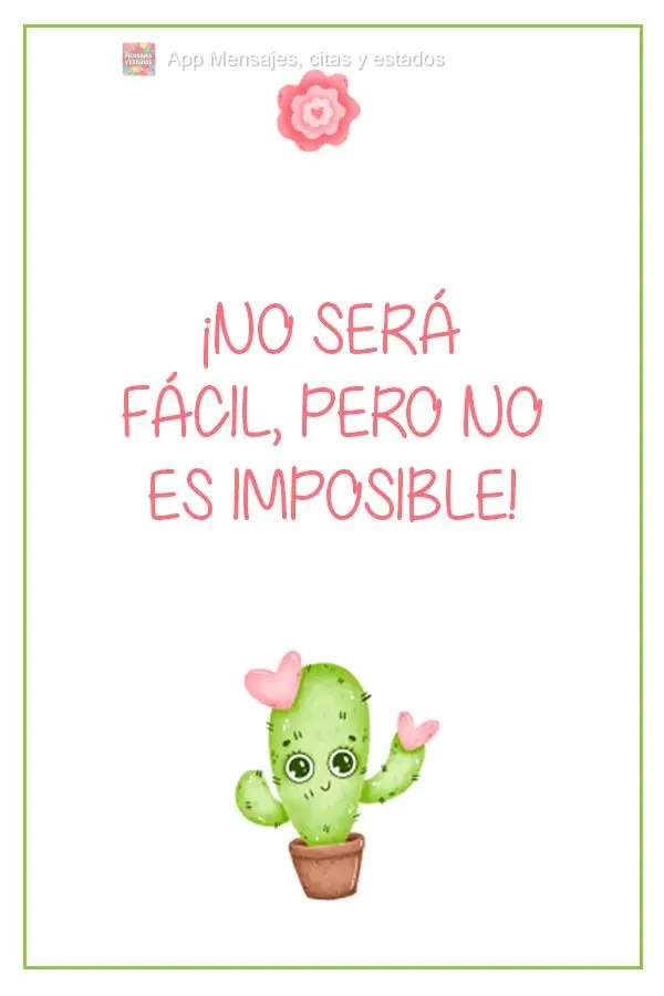 ¡No será fácil, pero no es imposible!