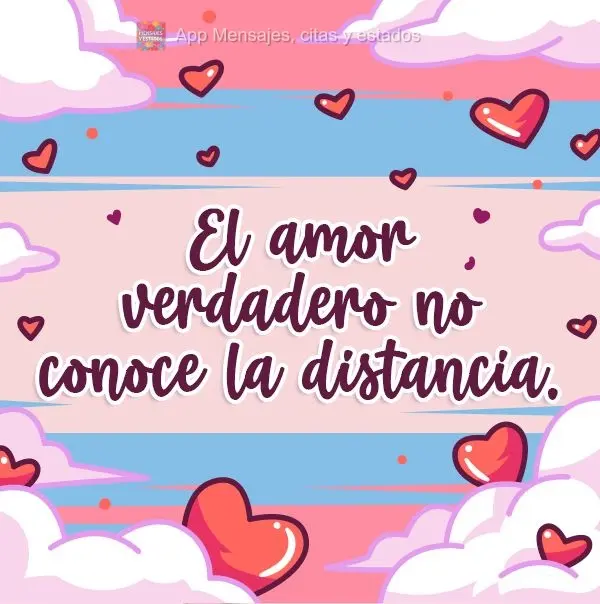 El amor verdadero no conoce la distancia.