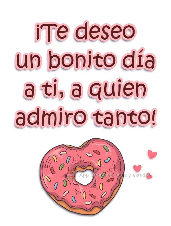 Um doce Bom Dia para você que admiro tanto!
