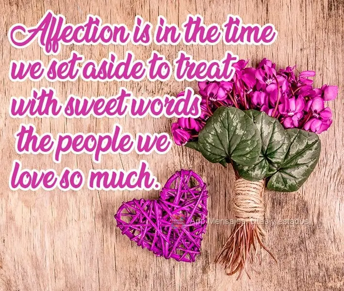 O carinho está no tempo que reservamos para mimar com palavras doces, as pessoas que tanto amamos.
