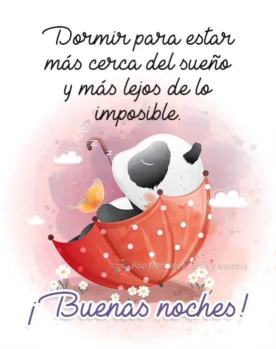 Dormir para ficar mais próximo do sonho, e mais longe do impossível.
  Boa Noite!