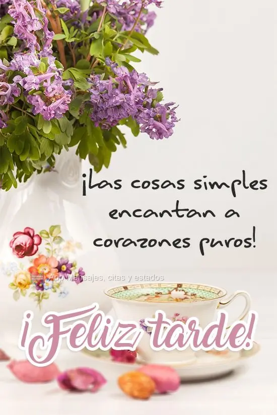 Coisas simples encantam corações puros! 
 Boa Tarde!