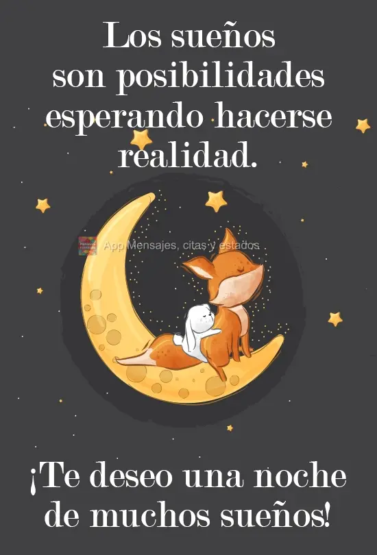 Sonhos são possibilidades esperando para se tornarem realidade. Desejo uma noite de muitos sonhos!
