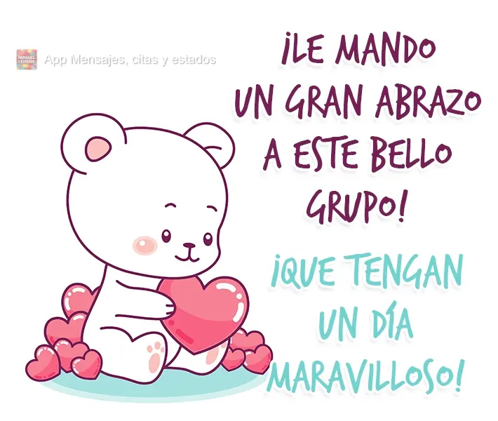 ¡Le mando un gran abrazo a este bello grupo! ¡Que tengan un día maravilloso!