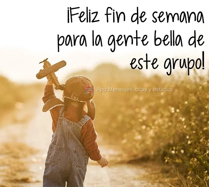 ¡Feliz fin de semana para la gente bella de este grupo!