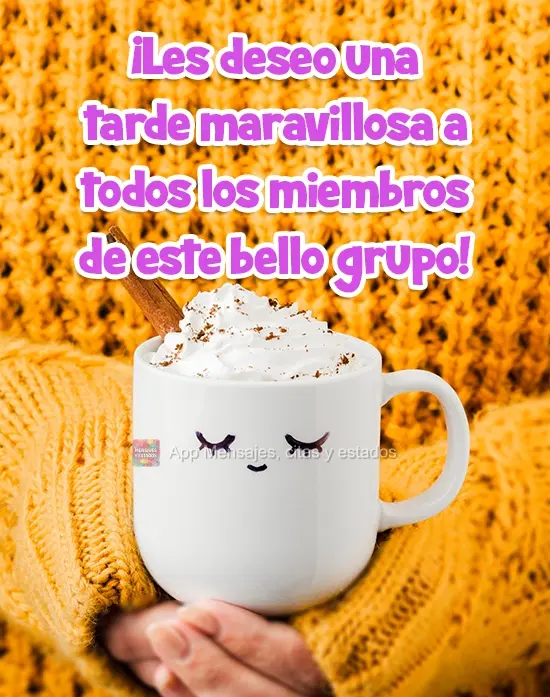 Para esse grupo lindo... Tenham uma tarde maravilhosa!
