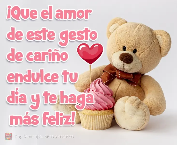 Que o amor desse carinho adoce seu dia te fazendo mais feliz!
