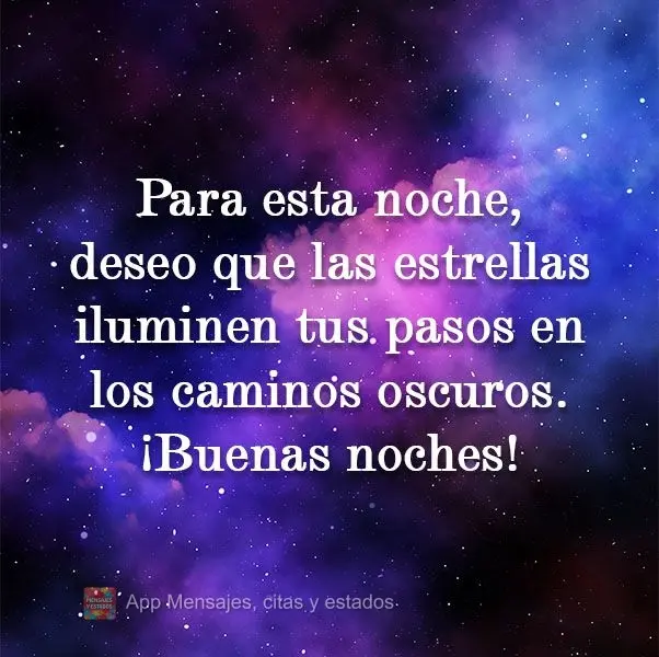 Desejo para esta noite que as estrelas iluminem seus passos nas estradas escuras. 
 Boa Noite!