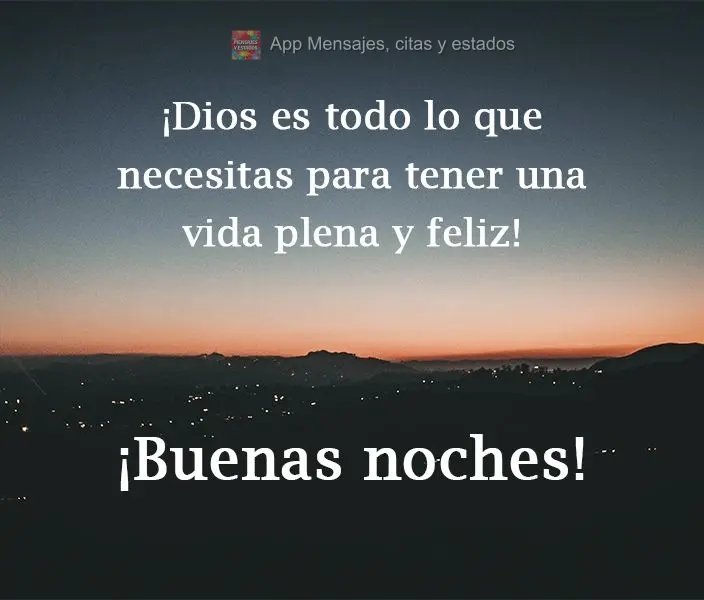 Deus é tudo que você precisa para ter uma vida plena e feliz!  Boa Noite!