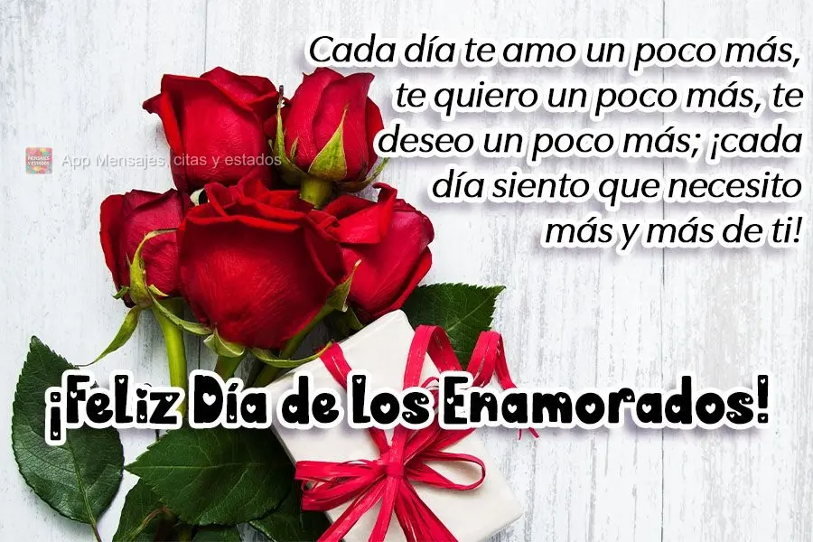 Cada dia te amo um pouco mais, te quero um pouco mais, te desejo um pouco mais, cada dia sinto essa necessidade de mais e mais de você!  
 Feliz dia do...