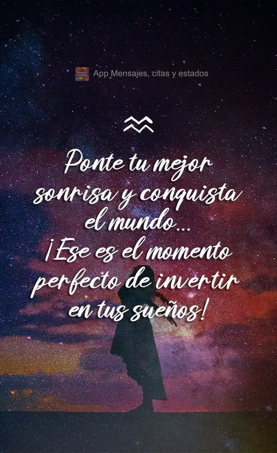 Vista seu melhor sorriso e conquiste o mundo... Essa é a hora certa de Investir no seus sonhos!
