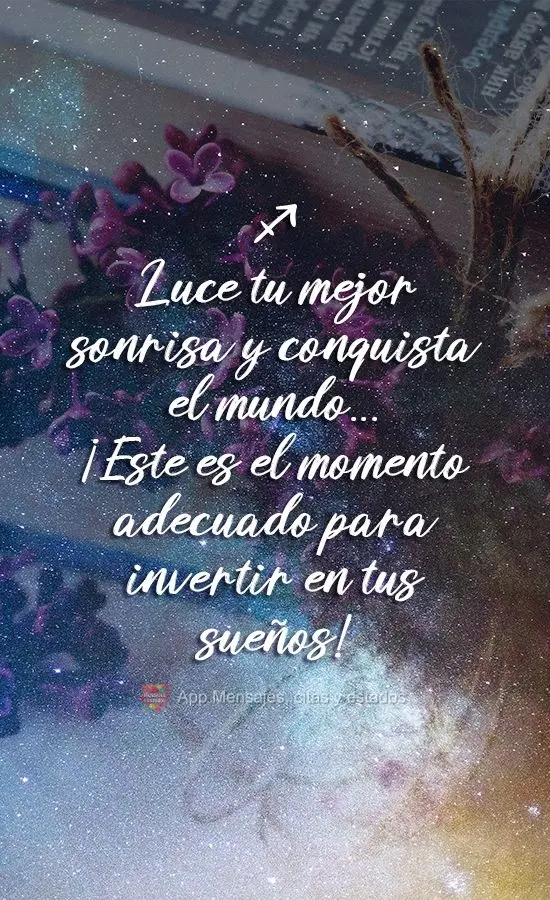 Luce tu mejor sonrisa y conquista el mundo ... ¡Este es el momento adecuado para invertir en tus sueños!