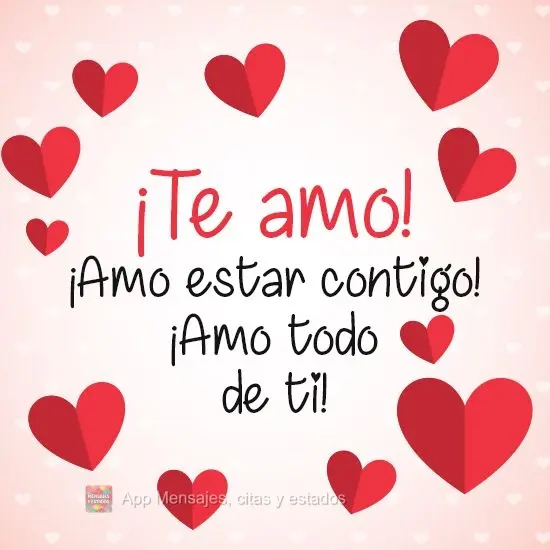 Amo você! Amo estar com você!Amo tudo em você!
