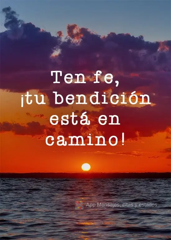 Tenha fé, sua benção está a caminho!
