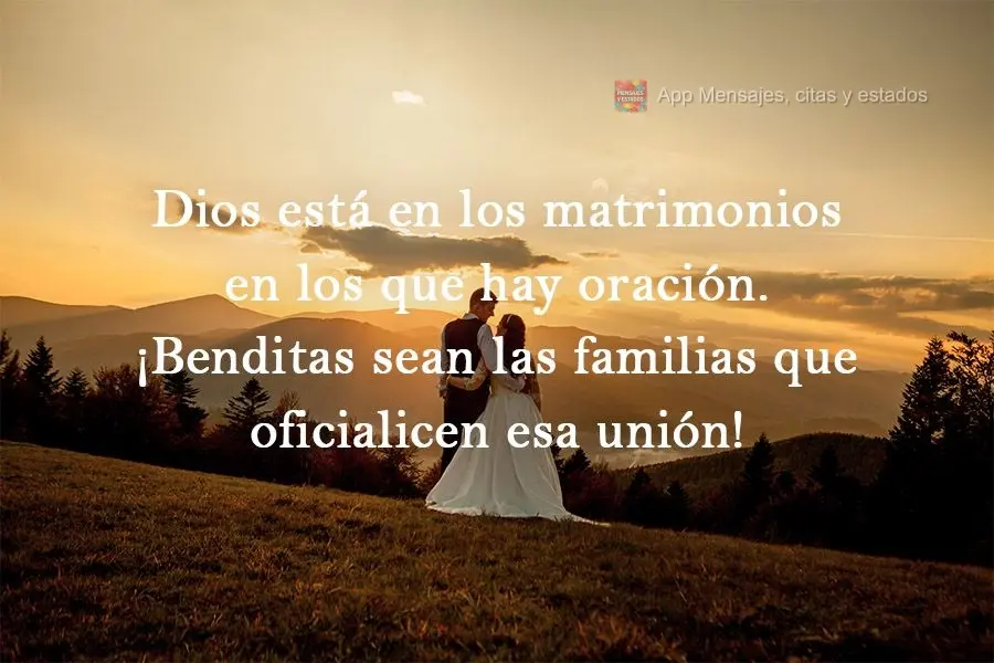 Dios está en los matrimonios en los que hay oración. ¡Benditas sean las familias que oficialicen esa unión!