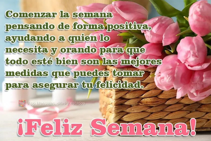 Começar a semana pensando positivo, ajudando a quem precisa, orando para que tudo fique bem. É a melhor maneira de providenciar sua própria felicidade...