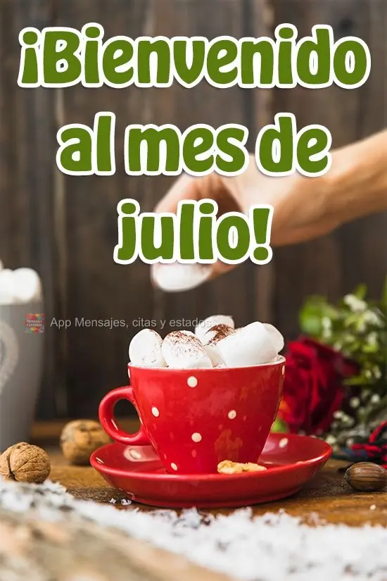 Seja Bem-Vindo ao mês de Julho!
