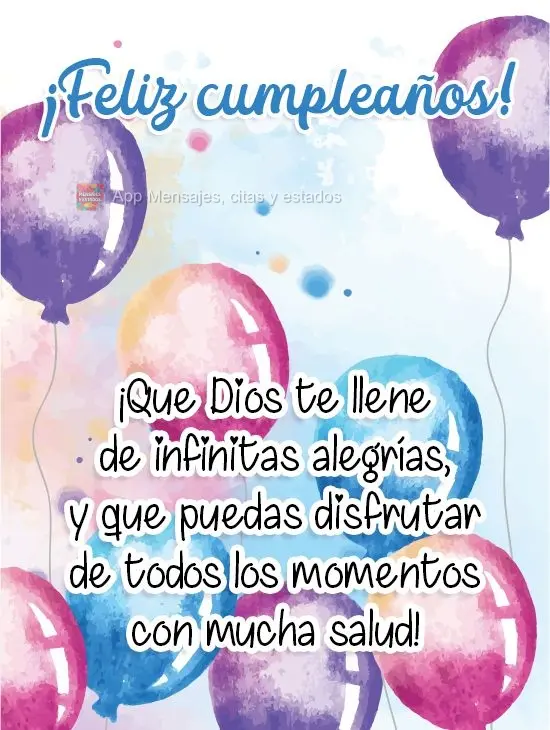 ¡Que Dios te llene de infinitas alegrías, y que puedas disfrutar de todos los momentos con mucha salud! ¡Feliz cumpleaños!
